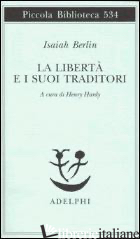 LIBERTA' E I SUOI TRADITORI (LA) - BERLIN ISAIAH; HARDY H. (CUR.)