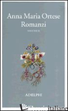 ROMANZI. VOL. 2 - ORTESE ANNA MARIA; BALDI A. (CUR.); FARNETTI M. (CUR.); SECCHIERI F. (CUR.)