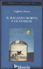 RAGAZZO MORTO E LE COMETE (IL) - PARISE GOFFREDO; PERRELLA S. (CUR.)