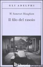 FILO DEL RASOIO (IL) - MAUGHAM W. SOMERSET