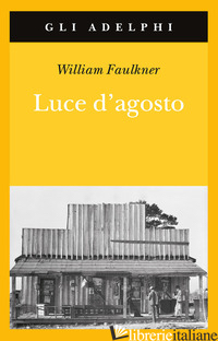 LUCE D'AGOSTO - FAULKNER WILLIAM; MATERASSI M. (CUR.)