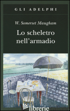 SCHELETRO NELL'ARMADIO (LO) - MAUGHAM W. SOMERSET