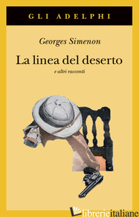 LINEA DEL DESERTO E ALTRI RACCONTI (LA) - SIMENON GEORGES
