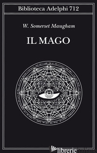 MAGO (IL) - MAUGHAM W. SOMERSET; FAINI P. (CUR.)