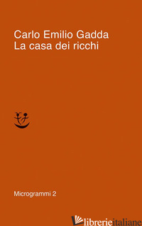 CASA DEI RICCHI (LA) - GADDA CARLO EMILIO; PINOTTI G. (CUR.)