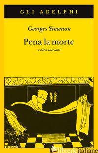 PENA LA MORTE E ALTRI RACCONTI - SIMENON GEORGES; DI LEO M. (CUR.)