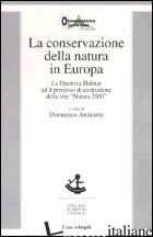 CONSERVAZIONE DELLA NATURA IN EUROPA. LA DIRETTIVA HABITAT ED IL PROCESSO DI COS - AMIRANTE D. (CUR.)
