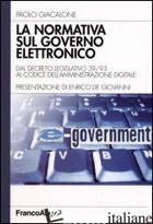 NORMATIVA SUL GOVERNO ELETTRONICO. DAL DESCRETO LEGISLATIVO 39/93 AL CODICE DELL - GIACALONE PAOLO