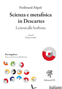 SCIENZA E METAFISICA IN DESCARTES. LEZIONI ALLA SORBONA - ALQUIE' FERDINAND; CAVALLO T. (CUR.)