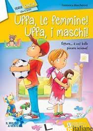 UFFA, LE FEMMINE! UFFA, I MASCHI! - MASCHERONI FRANCESCA