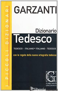 PICCOLI DIZIONARI GARZANTI. TEDESCO. TEDESCO-ITALIANO, ITALIANO-TEDESCO (I) - AA.VV.