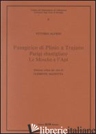 PANEGIRICO DI PLINIO E TRAJANO-PARIGI SBASTIGLIATO-LE MOSCHE E L'API - ALFIERI VITTORIO; MAZZOTTA C. (CUR.)