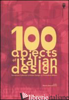 100 OBJECTS OF ITALIAN DESIGN. PERMANENT COLLECTION OF ITALIAN DESIGN. THE MILAN - ANNICHIARICO S. (CUR.)