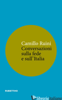 CONVERSAZIONI SULLA FEDE E SULL'ITALIA - RUINI CAMILLO