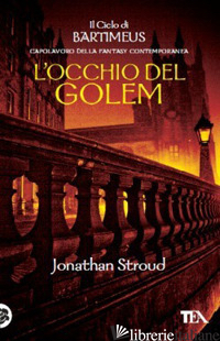 OCCHIO DEL GOLEM. IL CICLO DI BARTIMEUS (L'). VOL. 2 - STROUD JONATHAN