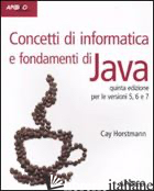 CONCETTI DI INFORMATICA E FONDAMENTI DI JAVA - HORSTMANN CAY S.; DALPASSO M. (CUR.)