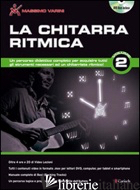 CHITARRA RITMICA. CON DVD-ROM (LA). VOL. 2 - VARINI MASSIMO