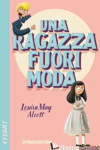 RAGAZZA FUORI MODA (UNA) - ALCOTT LOUISA MAY