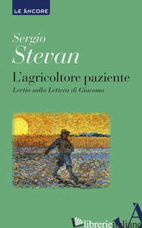 AGRICOLTORE PAZIENTE. LECTIO SULLA LETTERA DI GIACOMO (L') - STEVAN SERGIO