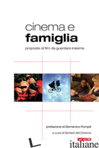 CINEMA E FAMIGLIA. PROPOSTE DI FILM DA GUARDARE INSIEME - SENTIERI DEL CINEMA (CUR.)
