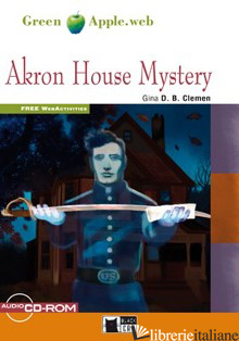 AKRON HOUSE MYSTERY. CON FILE AUDIO SCARICABILE ON LINE - CLEMEN GINA D. B.