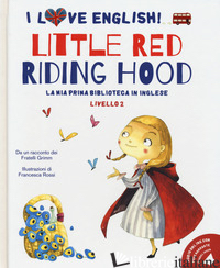 LITTLE RED RIDING HOOD DA UN RACCONTO DEI FRATELLI GRIMM. LIVELLO 2. EDIZ. ITALI - GRIMM JACOB; GRIMM WILHELM