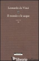MONDO E LE ACQUE. SCRITTI (IL). VOL. 11: D E F - LEONARDO DA VINCI; MAJER G. (CUR.)