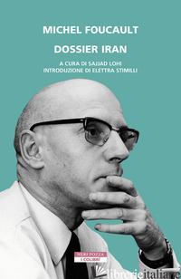 DOSSIER IRAN - FOUCAULT MICHEL; LOHI S. (CUR.)