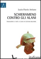 SCHIERAMENTO CONTRO GLI ALANI - ARRIANO FLAVIO; BELFIORE S. (CUR.)