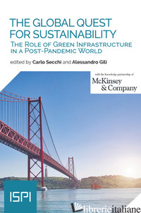 GLOBAL QUEST FOR SUSTAINABILITY. THE ROLE OF GREEN INFRASTRUCTURE IN A POST-PAND - SECCHI C. (CUR.); GILI ALESSANDRO (CUR.)