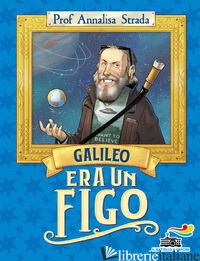 GALILEO ERA UN FIGO - STRADA ANNALISA