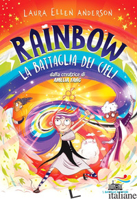 BATTAGLIA DEI CIELI. RAINBOW (LA) - ANDERSON LAURA ELLEN; PETRELLI A. (CUR.)
