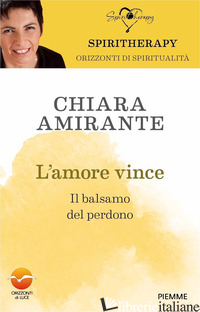 AMORE VINCE. IL BALSAMO DEL PERDONO (L') - AMIRANTE CHIARA