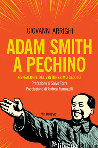 ADAM SMITH A PECHINO. GENEALOGIE DEL VENTUNESIMO SECOLO - ARRIGHI GIOVANNI