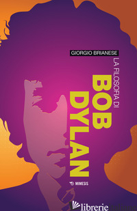 FILOSOFIA DI BOB DYLAN (LA) - BRIANESE GIORGIO