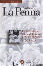 LETTERATURA LATINA DEL PRIMO PERIODO AUGUSTEO (42-15 A. C.) (LA) - LA PENNA ANTONIO