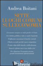 SETTE LUOGHI COMUNI SULL'ECONOMIA - BOITANI ANDREA