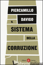 SISTEMA DELLA CORRUZIONE (IL) - DAVIGO PIERCAMILLO