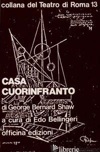 CASA CUORINFRANTO - SHAW GEORGE BERNARD; BELLINGERI E. (CUR.)