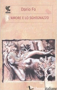 AMORE E LO SGHIGNAZZO (L') - FO DARIO; RAME F. (CUR.)