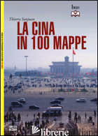 CINA IN 100 MAPPE (LA) - SANJUAN THIERRY