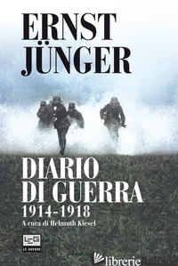 DIARIO DI GUERRA 1914-1918 - JUNGER ERNST; KIESEL H. (CUR.)