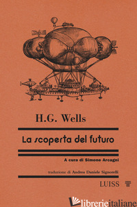 SCOPERTA DEL FUTURO (LA) - WELLS HERBERT GEORGE; ARCAGNI S. (CUR.)