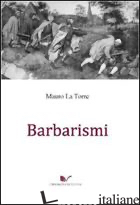 BARBARISMI - LA TORRE MAURO