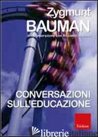 CONVERSAZIONI SULL'EDUCAZIONE - BAUMAN ZYGMUNT; MAZZEO RICCARDO; MAZZEO R. (CUR.)