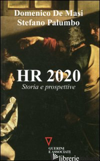 HR 2020. STORIA E PROSPETTIVE - DE MASI DOMENICO; PALUMBO STEFANO