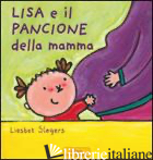 LISA E IL PANCIONE DELLA MAMMA. EDIZ. ILLUSTRATA - SLEGERS LIESBET