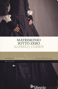 MATRIMONIO SOTTO ZERO - COHEN ALFRED J.; CRESCENZI L. (CUR.)