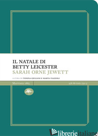 NATALE DI BETTY LEICESTER (IL) - JEWETT SARAH ORNE; GIULIANI T. (CUR.); VIAZZOLI M. (CUR.)