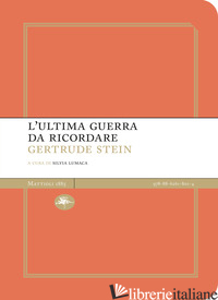 ULTIMA GUERRA DA RICORDARE (L') - STEIN GERTRUDE; LUMACA S. (CUR.)